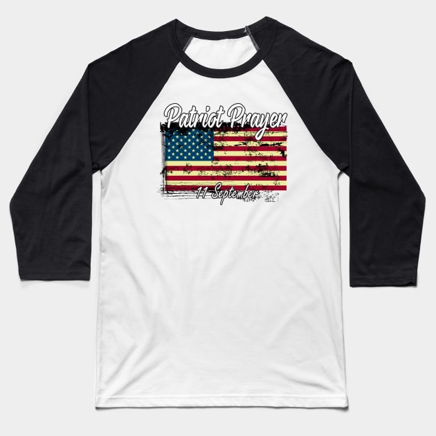 Patriot Prayer Distressed American Flag Gift / Patriot Day 11 September Baseball T-Shirt by WassilArt
